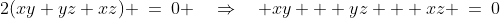 2(xy+yz+xz) \:=\:0 \quad\Rightarrow\quad xy + yz + xz \:=\:0\;\;[4]