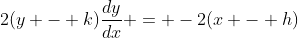 2(y - k)\frac{dy}{dx} = -2(x - h)