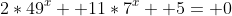 2*49^x +11*7^x +5= 0