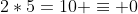 2*5=10 \equiv 0