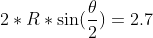 2*R*\sin(\frac{\theta}{2})=2.7
