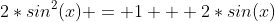 2*sin^2(x) = 1 + 2*sin(x)