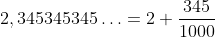 2,345345345\ldots=2+\frac{345}{1000}