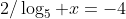 2/\log_{5} x=-4