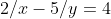 2/x-5/y=4