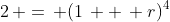 2\, =\, (1\, +\, r)^4