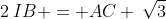 2\:IB = AC \:\sqrt{3}