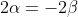 2\alpha=-2\beta