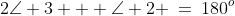 2\angle 3 + \angle 2 \:=\:180^o