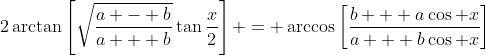 2\arctan\left[\sqrt{\frac{a - b}{a + b}}\tan\frac{x}{2}\right] = \arccos\left[\frac{b + a\cos x}{a + b\cos x}\right]