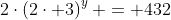 2\cdot\left(2\cdot 3\right)^y = 432
