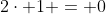 2\cdot 1 = 0
