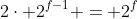 2\cdot 2^{f-1} = 2^f