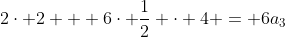 2\cdot 2 + 6\cdot \frac{1}{2} \cdot 4 = 6a_3
