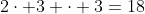 2\cdot 3 \cdot 3=18