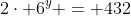 2\cdot 6^y = 432