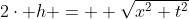 2\cdot h =  \sqrt{x^2+t^2}
