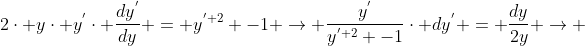 2\cdot y\cdot y^{'}\cdot \frac{dy^{'}}{dy} = y^{' 2} -1 \rightarrow \frac{y^{'}}{y^{' 2} -1}\cdot dy^{'} = \frac{dy}{2y} \rightarrow 