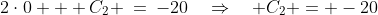 2\cdot0 + C_2 \:=\:-20\quad\Rightarrow\quad C_2 = -20