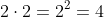 2\cdot2=2^2=4