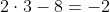 2\cdot3-8=-2