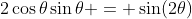 2\cos\theta\sin\theta = \sin(2\theta)