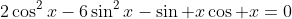 2\cos^2x-6\sin^2x-\sin x\cos x=0