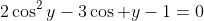 2\cos^2y-3\cos y-1=0