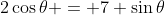 2\cos{\theta} = 7 \sin{\theta}