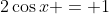 2\cos{x} = 1