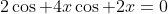 2\cos 4x\cos 2x=0