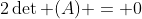 2\det (A) = 0
