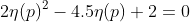 2\eta(p)^{2}-4.5\eta(p)+2=0