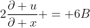 2\frac{\partial u}{\partial x} = 6B