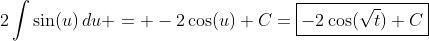 2\int\sin(u)\,du = -2\cos(u)+C=\boxed{-2\cos(\sqrt{t})+C}