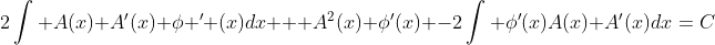 2\int A(x) A'(x) \phi ' (x)dx + A^2(x) \phi'(x) -2\int \phi'(x)A(x) A'(x)dx=C