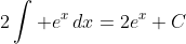 2\int e^x\,dx=2e^x+C