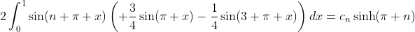 2\int_{0}^{1}\sin(n \pi x)\left( \frac{3}{4}\sin(\pi x)-\frac{1}{4}\sin(3 \pi x)\right)dx=c_n\sinh(\pi n)