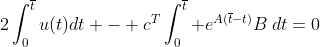2\int_0^{\overline{t}}u(t)dt - c^T\int_0^{\overline{t}} e^{A(\overline{t}-t)}B\:dt=0