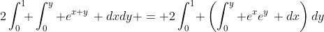 2\int_0^1\!\! \int_0^y e^{x+y}\, dxdy = 2\int_0^1\! \left(\int_0^y e^xe^y\, dx\right)dy