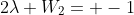 2\lambda W_2= -1