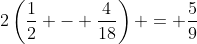 2\left(\frac{1}{2} - \frac{4}{18}\right) = \frac{5}{9}
