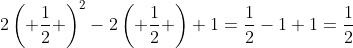 2\left( \frac{1}{2} \right)^2-2\left( \frac{1}{2} \right)+1=\frac{1}{2}-1+1=\frac{1}{2}