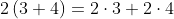2\left(3+4\right)=2\cdot3+2\cdot4