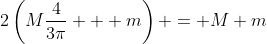 2\left(M\frac{4}{3\pi} + m\right) = M+m