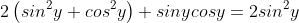 2\left(sin^2y+cos^2y\right)+sinycosy=2sin^2y