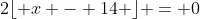 2\lfloor x - 14 \rfloor = 0
