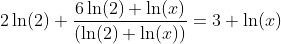 2\ln(2)+\dfrac{6\ln(2) \ln(x)}{(\ln(2)+\ln(x))}=3 \ln(x)