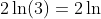 2\ln(3)=2\ln
