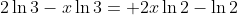 2\ln{3}-x\ln{3}= 2x\ln{2}-\ln{2}